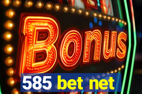 585 bet net